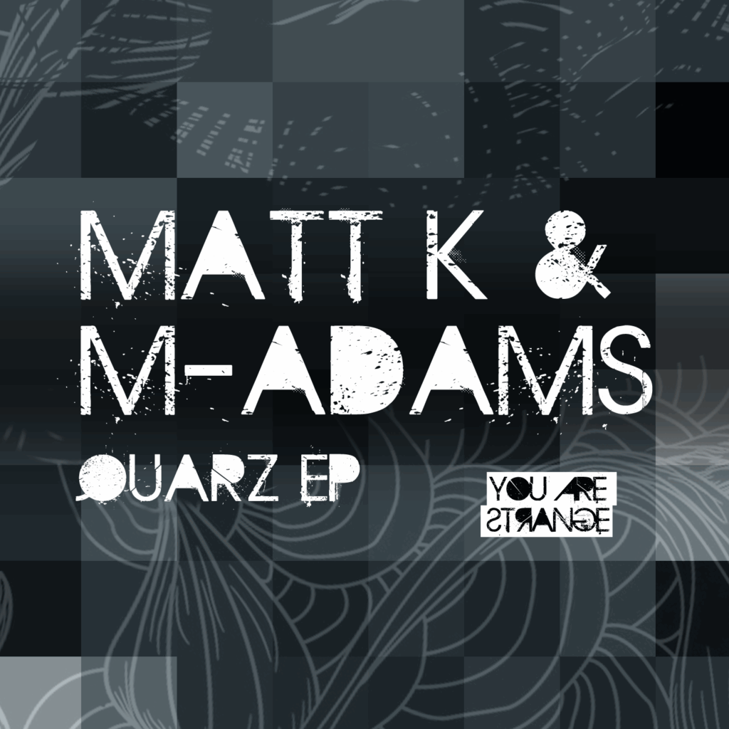 Matt K & M-Adams – Quarz EP
